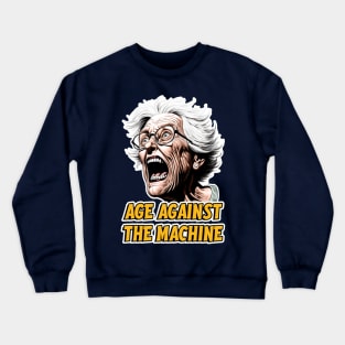 Age against the machine - Grandparent humor Crewneck Sweatshirt